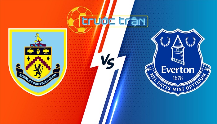 Burnley vs Everton – Soi kèo hôm nay 00h30 17/12/2023 – Ngoại Hạng Anh