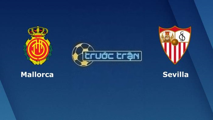 Mallorca vs Sevilla – Soi kèo hôm nay 03h00 10/12/2023 – VĐQG Tây Ban Nha