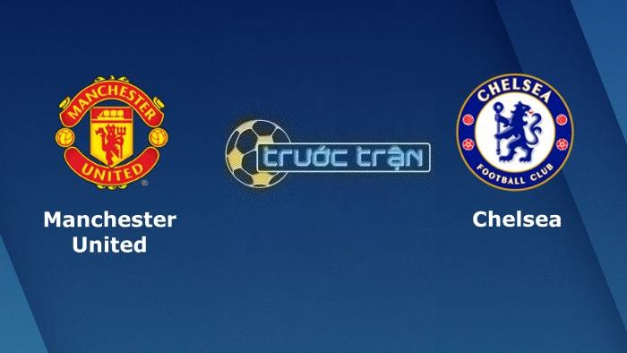 Manchester United vs Chelsea – Soi kèo hôm nay 03h15 07/12/2023 – Ngoại hạng Anh