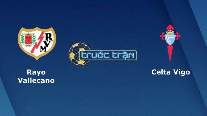 Rayo Vallecano vs Celta Vigo – Soi kèo hôm nay 03h00 12/12/2023 – VĐQG Tây Ban Nha