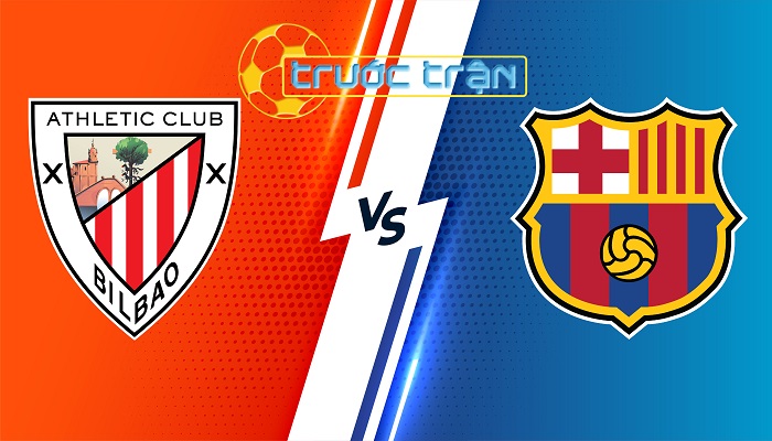 Athletic Bilbao vs Barcelona – Soi kèo hôm nay 03h00 04/03/2024 – VĐQG Tây Ban Nha
