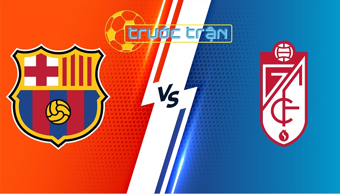 Barcelona vs Granada CF – Soi kèo hôm nay 03h00 12/02/2024 – VĐQG Tây Ban Nha