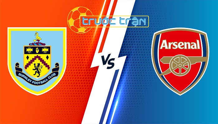 Burnley vs Arsenal – Soi kèo hôm nay 22h00 17/02/2024 – Ngoại Hạng Anh