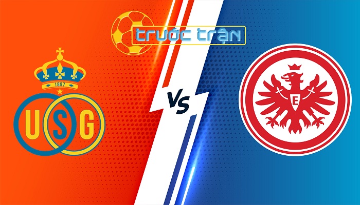 Royale Union SG vs Eintracht Frankfurt – Soi kèo hôm nay 00h45 16/02/2024 – Europa Conference League