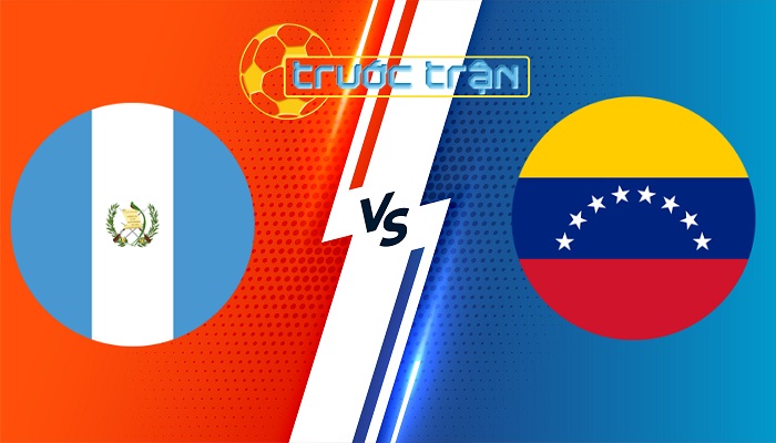 Guatemala vs Venezuela – Soi kèo hôm nay 05h00 25/03/2024 – Giao Hữu Quốc Tế