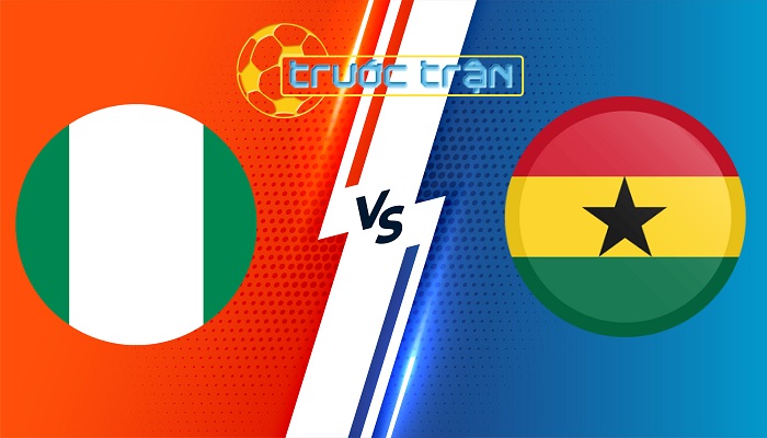 Nigeria vs Ghana – Soi kèo hôm nay 20h00 22/03/2024 – Giao Hữu Quốc Tế