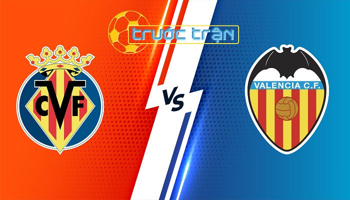 Villarreal vs Valencia – Soi kèo hôm nay 22h15 17/03/2024 – VĐQG Tây Ban Nha