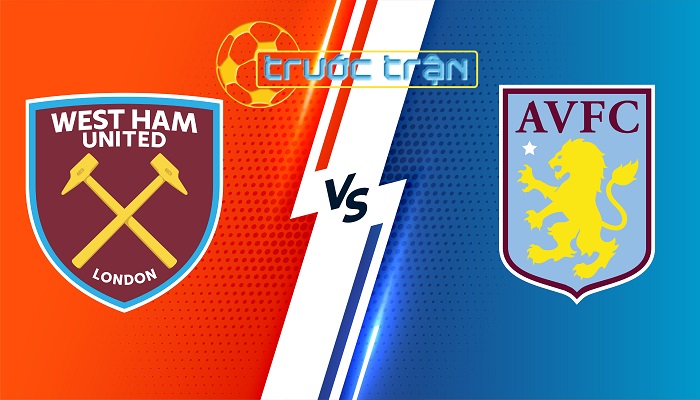 West Ham vs Aston Villa – Soi kèo hôm nay 21h00 17/03/2024 – Ngoại Hạng Anh