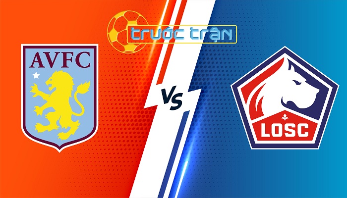 Aston Villa vs Lille – Soi kèo hôm nay 02h00 12/04/2024 – Europa Conference League