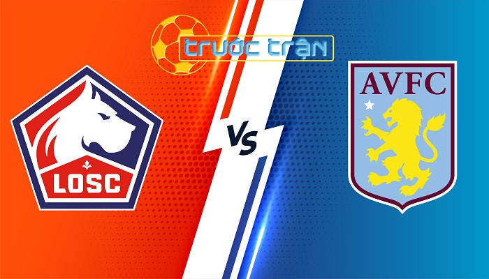 Lille vs Aston Villa – Soi kèo hôm nay 23h45 18/04/2024 – Europa Conference League