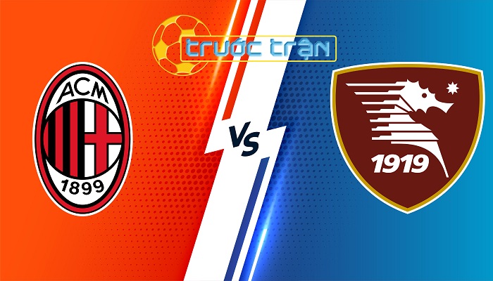 AC Milan vs Salernitana – Soi kèo hôm nay 01h45 26/05/2024 – VĐQG Italia