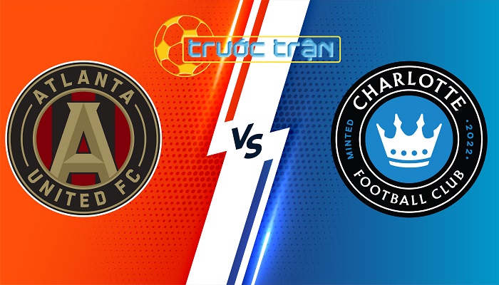 Atlanta United vs Charlotte – Soi kèo hôm nay 03h45 03/06/2024 – Nhà Nghề Mỹ