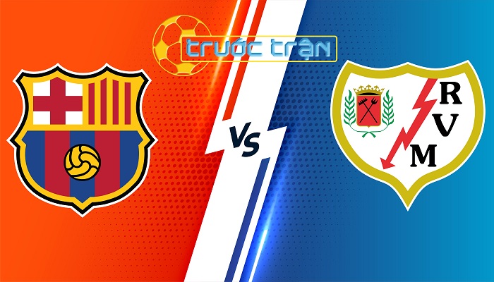 Barcelona vs Rayo Vallecano – Soi kèo hôm nay 00h00 20/05/2024 – VĐQG Tây Ban Nha
