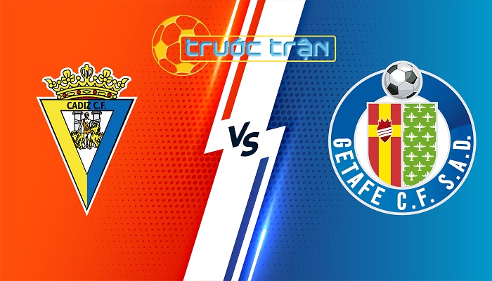 Cadiz CF vs Getafe – Soi kèo hôm nay 19h00 12/05/2024 – VĐQG Tây Ban Nha
