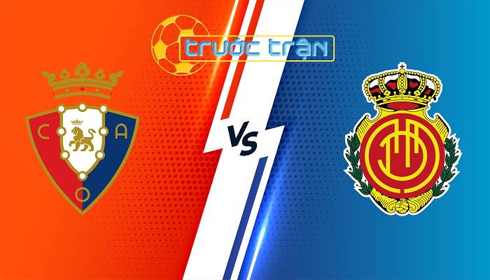Osasuna vs Mallorca – Soi kèo hôm nay 00h30 15/05/2024 – VĐQG Tây Ban Nha