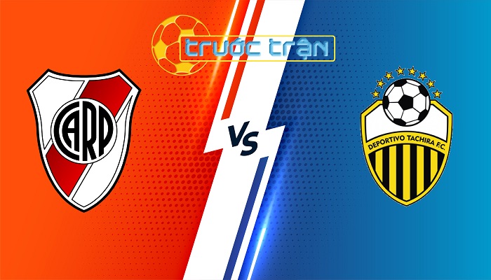 River Plate (Arg) vs Dep. Tachira (Ven) – Soi kèo hôm nay 07h00 31/05/2024 – Copa Libertadores