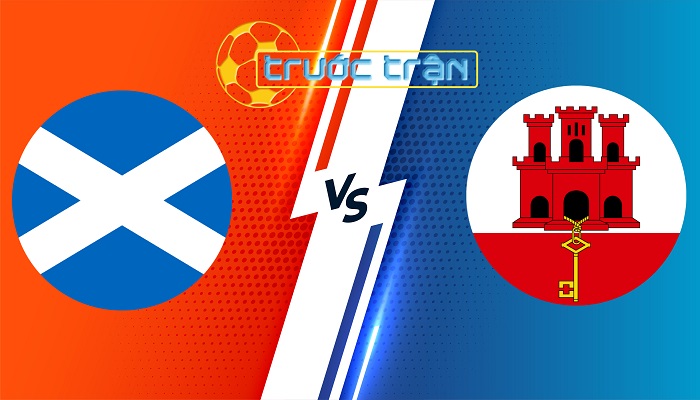 Scotland vs Gibraltar – Soi kèo hôm nay 23h00 03/06/2024 – Giao Hữu Quốc Tế