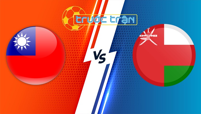 Đài Loan vs Oman – Soi kèo hôm nay 18h00 06/06/2024 – Vòng loại World Cup