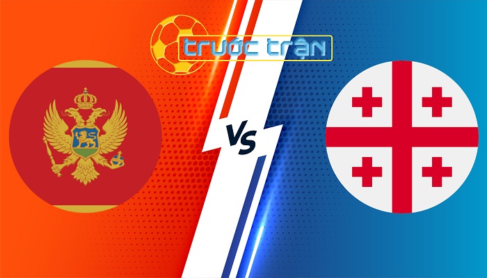 Montenegro vs Georgia – Soi kèo hôm nay 01h45 10/06/2024 – Giao Hữu Quốc Tế