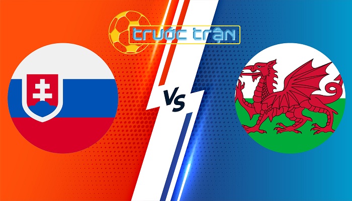 Slovakia vs Wales – Soi kèo hôm nay 01h45 10/06/2024 – Giao Hữu Quốc Tế