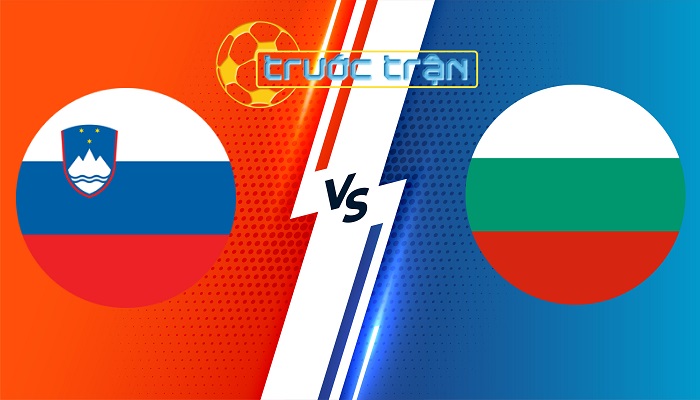 Slovenia vs Bulgaria – Soi kèo hôm nay 20h00 08/06/2024 – Giao Hữu Quốc Tế