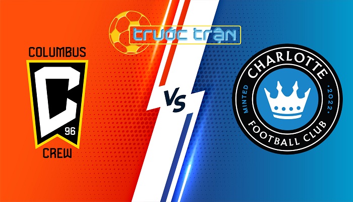 Columbus Crew vs Charlotte FC – Soi kèo hôm nay 06h30 18/07/2024 – Nhà Nghề Mỹ