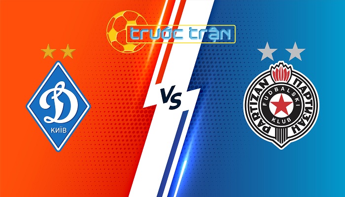 Dynamo Kyiv vs Partizan – Soi kèo hôm nay 01h00 24/07/2024 – Vòng loại Champions League