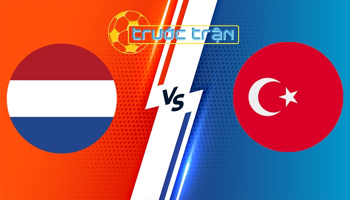 Hà Lan vs Thổ Nhĩ Kỳ – Soi kèo hôm nay 02h00 07/07/2024 – Euro 2024