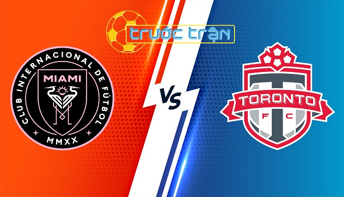 Inter Miami vs Toronto – Soi kèo hôm nay 06h30 18/07/2024 – Nhà Nghề Mỹ