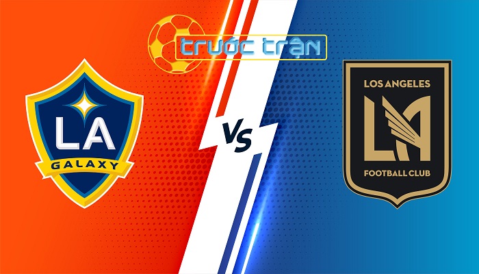 LA Galaxy vs Los Angeles FC – Soi kèo hôm nay 09h30 05/07/2024 – Nhà Nghề Mỹ