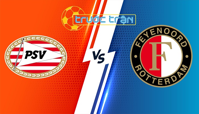 PSV Eindhoven vs Feyenoord – Soi kèo hôm nay 23h00 04/08/2024 – Siêu Cup Hà Lan