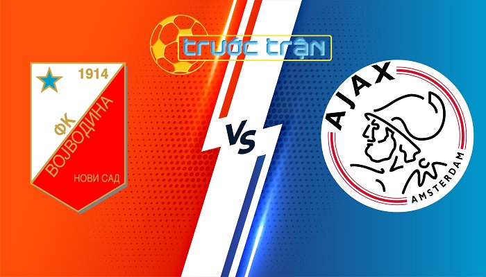 Vojvodina vs Ajax – Soi kèo hôm nay 01h00 02/08/2024 – Vòng loại Europa League