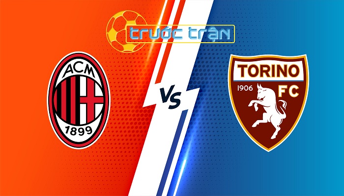 AC Milan vs Torino – Soi kèo hôm nay 01h45 18/08/2024 – VĐQG Italia