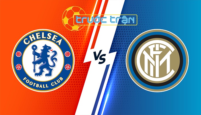 Chelsea vs Inter – Soi kèo hôm nay 21h00 11/08/2024 – Giao Hữu