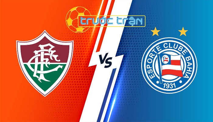 Fluminense vs Bahia – Soi kèo hôm nay 02h00 05/08/2024 – VĐQG Brazil