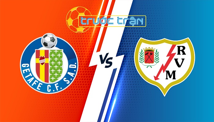 Getafe vs Rayo Vallecano – Soi kèo hôm nay 02h30 25/08/2024 – VĐQG Tây Ban Nha