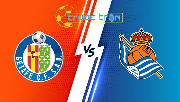 Getafe vs Real Sociedad – Soi kèo hôm nay 00h00 02/09/2024 – VĐQG Tây Ban Nha