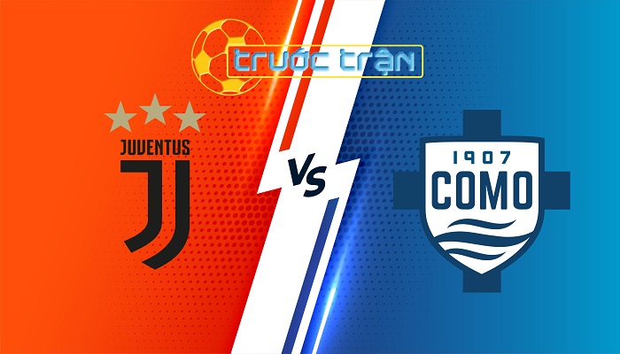 Juventus vs Como – Soi kèo hôm nay 01h45 20/08/2024 – VĐQG Italia