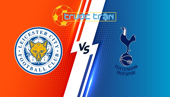 Leicester City vs Tottenham – Soi kèo hôm nay 02h00 20/08/2024 – Ngoại Hạng Anh