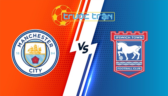 Manchester City vs Ipswich – Soi kèo hôm nay 21h00 24/08/2024 – Ngoại Hạng Anh