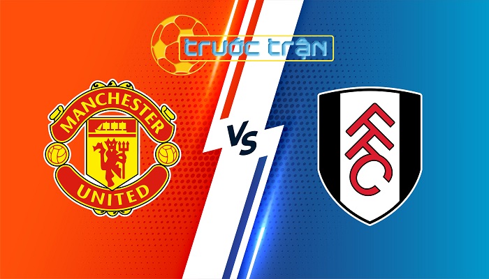 Manchester Utd vs Fulham – Soi kèo hôm nay 02h00 17/08/2024 – Ngoại Hạng Anh