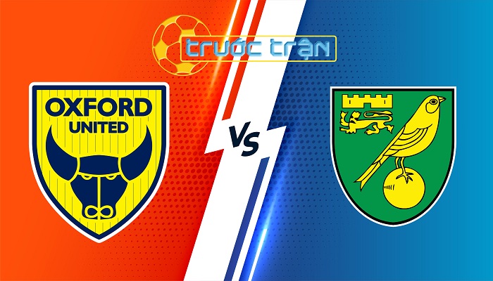 Oxford Utd vs Norwich – Soi kèo hôm nay 18h30 10/08/2024 – Hạng Nhất Anh