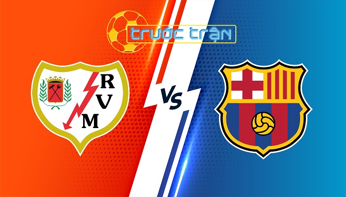 Rayo Vallecano vs Barcelona – Soi kèo hôm nay 02h30 28/08/2024 – VĐQG Tây Ban Nha