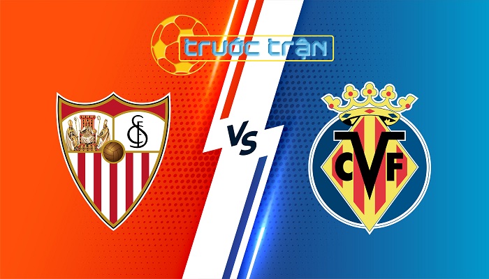 Sevilla vs Villarreal – Soi kèo hôm nay 02h30 24/08/2024 – VĐQG Tây Ban Nha