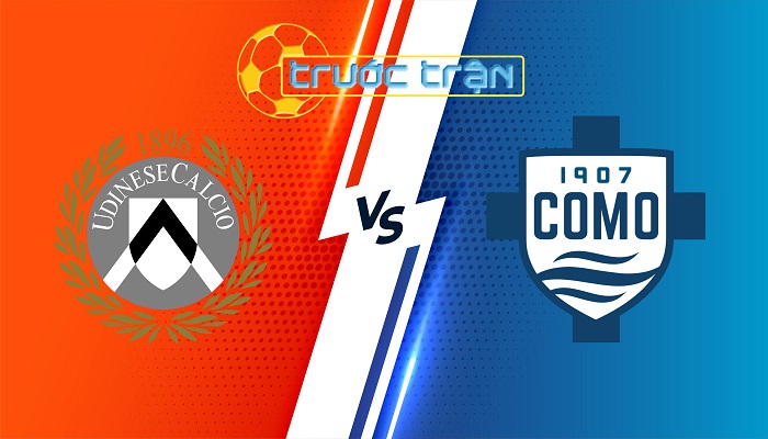 Udinese vs Como – Soi kèo hôm nay 01h45 02/09/2024 – VĐQG Italia