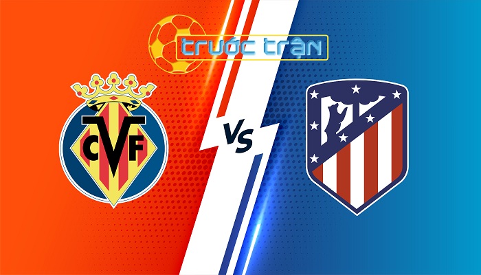 Villarreal vs Atletico Madrid – Soi kèo hôm nay 02h30 20/08/2024 – VĐQG Tây Ban Nha