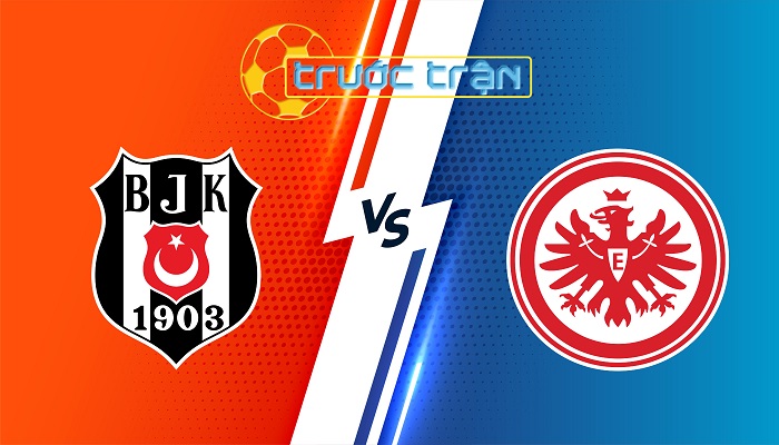 Besiktas vs Frankfurt – Soi kèo hôm nay 02h00 04/10/2024 – Europa League