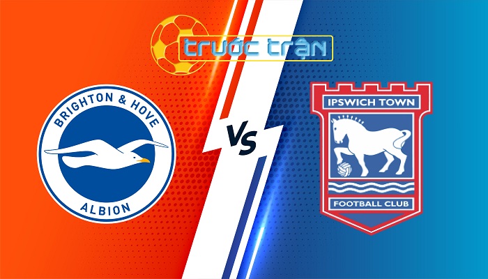 Brighton vs Ipswich – Soi kèo hôm nay 21h00 14/09/2024 – Ngoại Hạng Anh