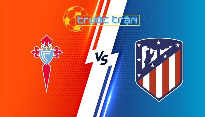 Celta Vigo vs Atletico Madrid – Soi kèo hôm nay 02h00 27/09/2024 – VĐQG Tây Ban Nha