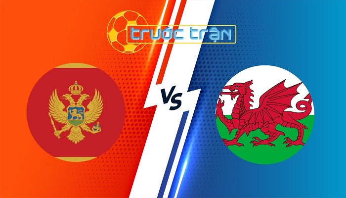 Montenegro vs Wales – Soi kèo hôm nay 01h45 10/09/2024 – Nations League